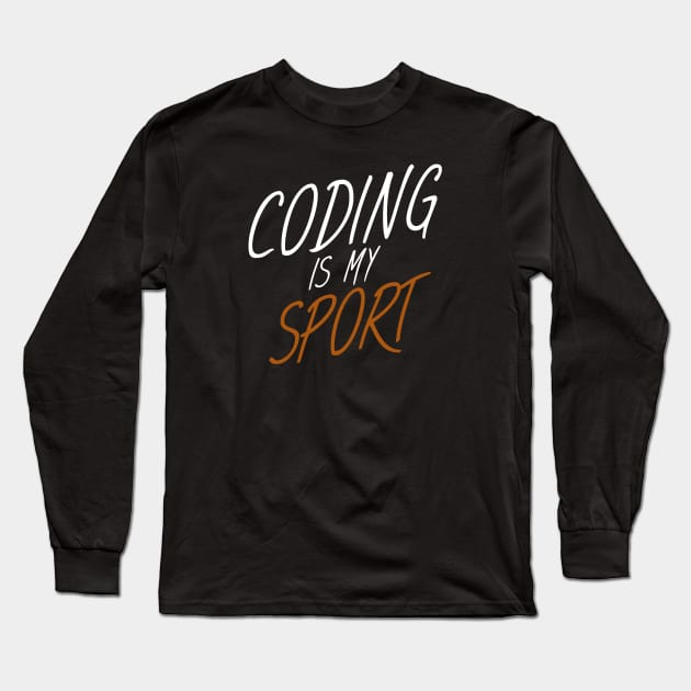 Coding is my sport Long Sleeve T-Shirt by maxcode